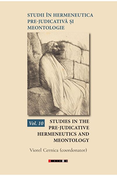 Eikon Studii in hermeneutica pre-judicativa si meontologie Vol.10 - Viorel Ce...
