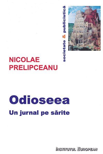 INSTITUTUL EUROPEAN Odioseea. Un jurnal pe sarite - Nicolae Prelipceanu