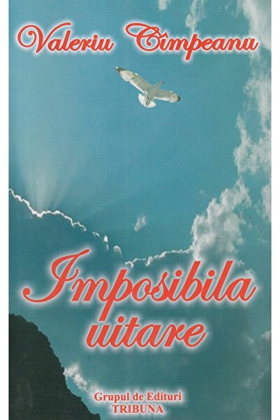 GRUPUL DE EDITURI TRIBUNA Imposibila - Valeriu Cimpeanu
