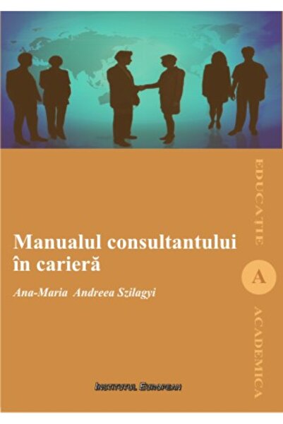 INSTITUTUL EUROPEAN Manualul Consultantului In Cariera - Ana-Maria Andreea Sz...