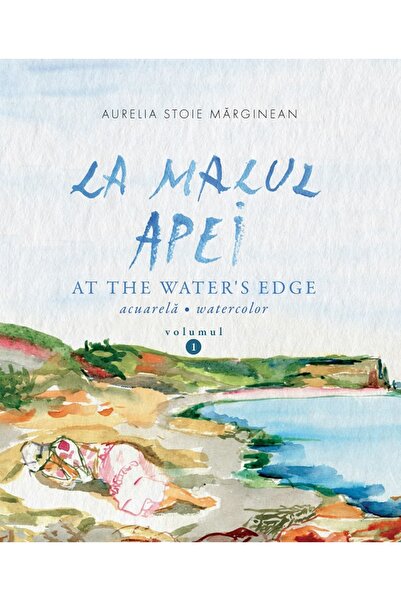 Editura Creator La malul apei. At the water's edge Vol.1 - Aurelia Stoie Marg...