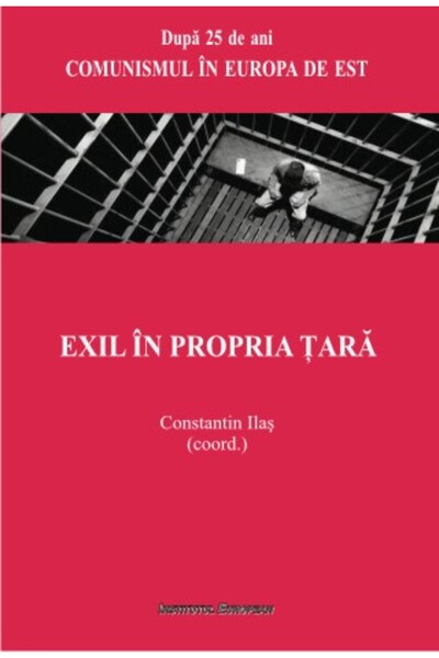 INSTITUTUL EUROPEAN Exil in propria tara - Constantin Ilas