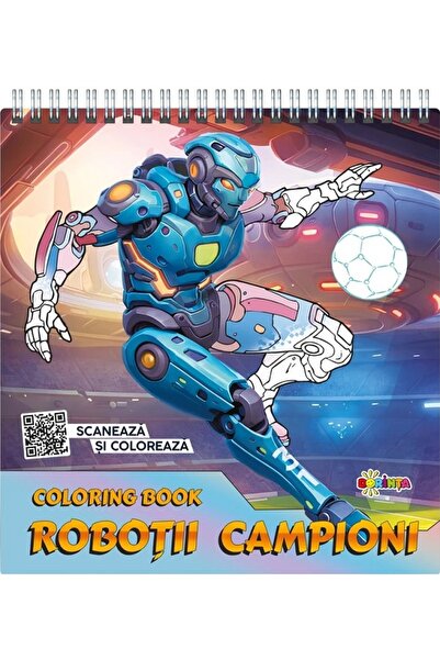 Dorinta Coloring Book: Robotii campioni. Scaneaza si coloreaza
