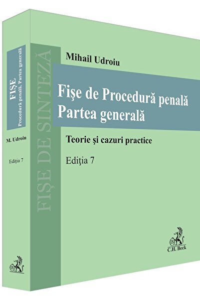 C.H. Beck Fise de procedura penala. Partea generala Ed.7 - Mihail Udroiu