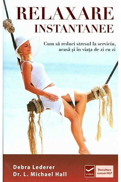Vidia Relaxare instantanee - Debra Lederer, Dr. L. Michael Hall