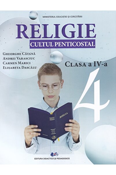 Didactica si Pedagogica Religie. Cultul penticostal - Clasa 4 - Manual - Gheo...