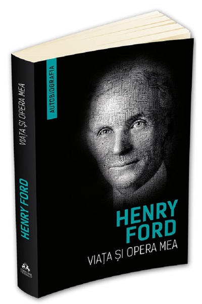 HERALD Viata si opera mea - Henry Ford