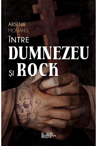 PREDANIA Intre Dumnezeu si rock - Arsenie Monahul