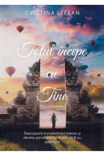 CRISTINA STEFAN Totul incepe cu tine -