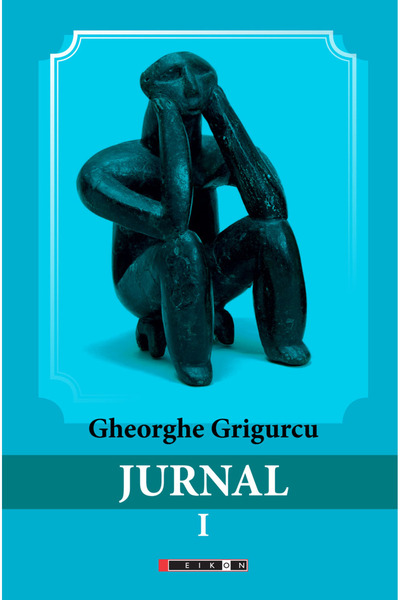 Eikon Jurnal vol.1 - Gheorghe Grigurcu