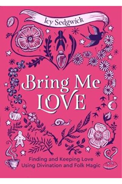 Watkins Publishing Bring Me Love: Finding and Keeping Love Using Divination a...