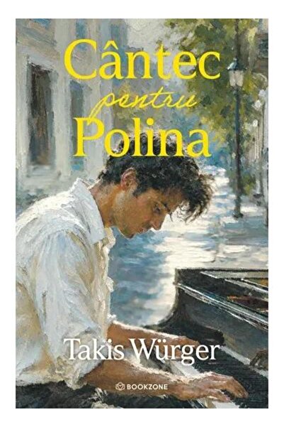 Editura Bookzone Cantec pentru Polina, Takis Wurger