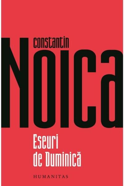 Editura Humanitas Eseuri de duminica, Constantin Noica