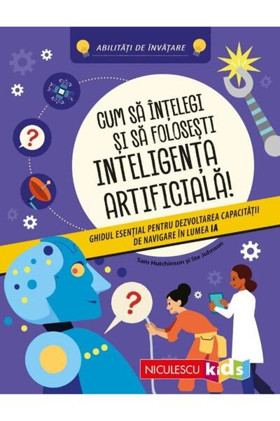 Editura Niculescu Cum sa intelegi si sa folosesti inteligenta artifi