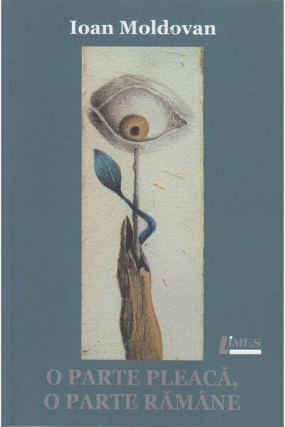 Editura Limes O parte pleaca, o parte ramane, Ioan Moldovan