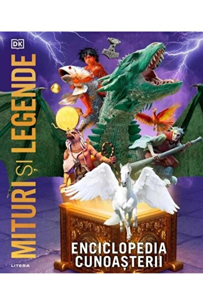 Editura Litera Enciclopedia cunoasterii. Mituri si legende, DK