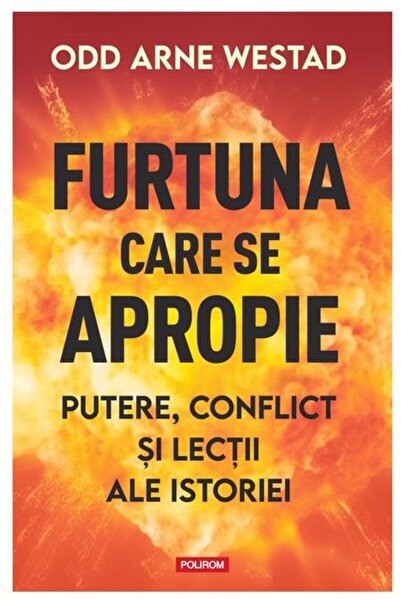Editura Polirom Furtuna care se apropie. Putere, conflict si lecti