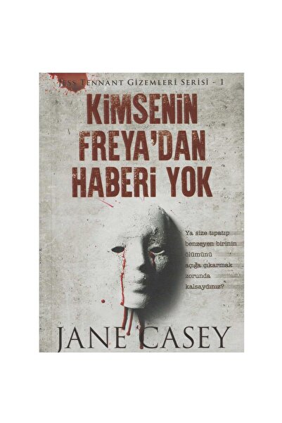 Kişisel Yayınlar Kimsenin Freya'dan Haberi Yok - Jane Casey (İLK BASKI 2017)