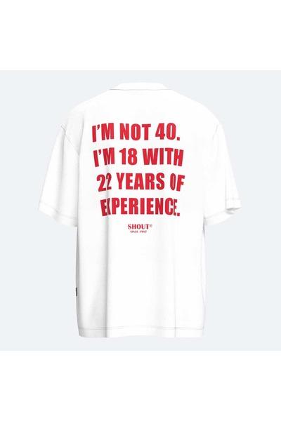 Shout Not 40 – 22 Years of Experience Oversize T-Shirt