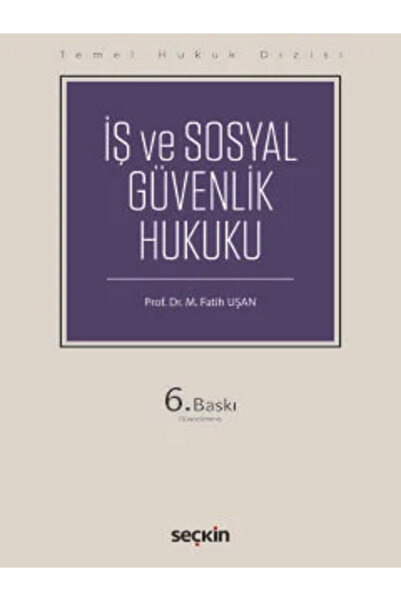 Seçkin Yayıncılık İş ve Sosyal Güvenlik Hukuku Temel Hukuk Dizisi Prof. Dr. F...