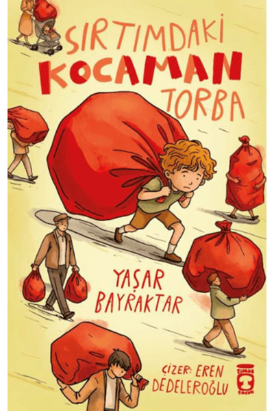Timaş Çocuk Sırtımdaki Kocaman Torba kitabı - Yaşar Bayraktar - 64 Sayfa