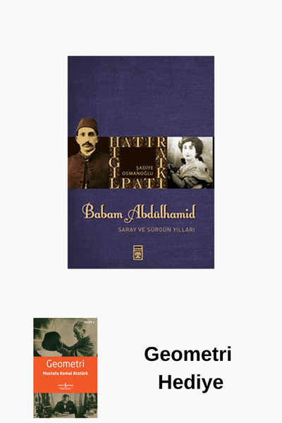Timaş Yayınları Babam Sultan Abdülhamit Saray ve Sürgün Yılları + Geometri He...