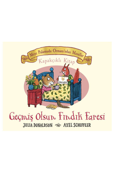 Beta Kids Geçmiş Olsun Fındık Faresi - Meşe Palamudu Ormanı'ndan Masallar     Julia Donaldson