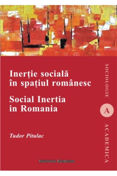 INSTITUTUL EUROPEAN Inertie sociala in spatiul romanesc - Tudor Pitulac