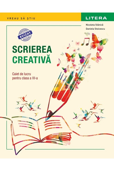 Litera Scrierea creativa - Clasa 3 - Caiet de lucru - Nicoleta Stanica, Danie...