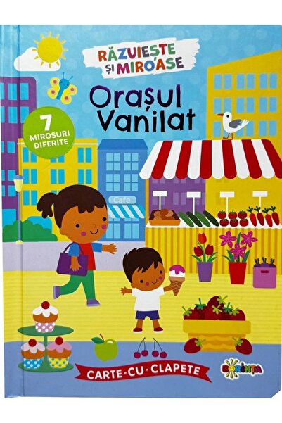 Dorinta Orasul vanilat. Carte cu clapete. Razuieste si miroase! - Holly Morris