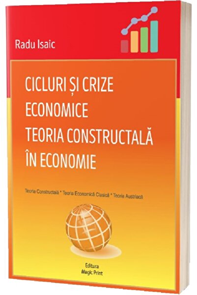 MAGIC PRINT Cicluri si crize economice. Teoria Constructala in economie - Rad...