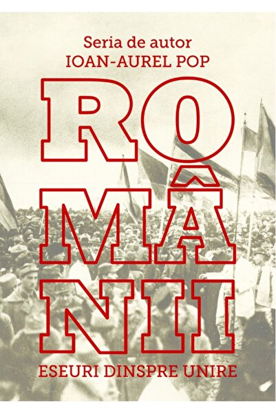 SCOALA ARDELEANA Romanii. Eseuri despre Unire - Ioan-Aurel Pop