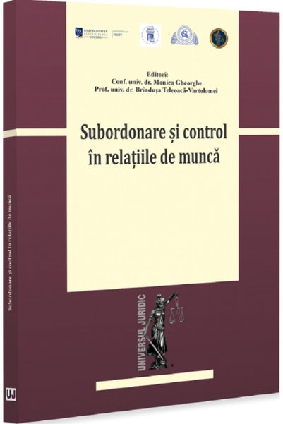 Universul Juridic Subordonare si control in relatiile de munca - Monica Gheor...