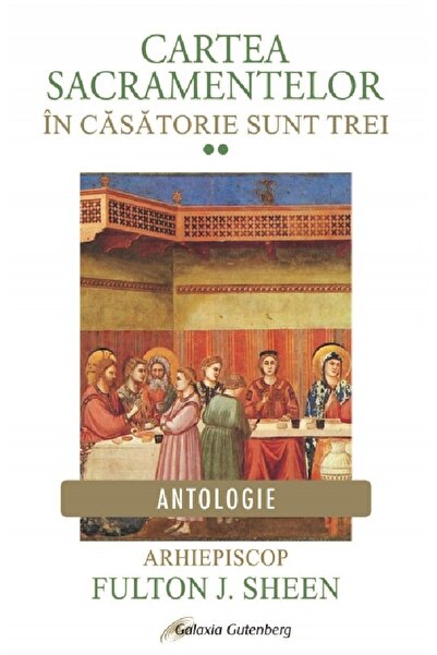 Galaxia Gutenberg Cartea Sacramentelor Vol.2: In casatorie sunt trei - Fulton...