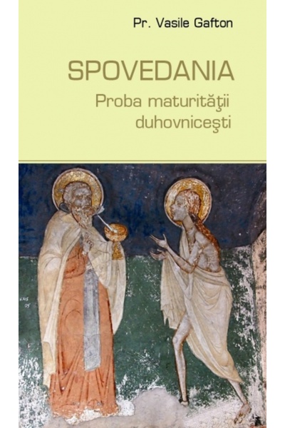 ANDREIANA Spovedania, proba maturitatii duhovnicesti - Vasile Gafton