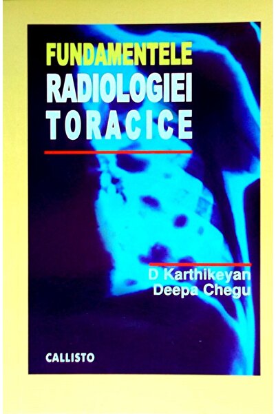 Callisto Fundamentele radiologiei toracice - D. Karthikeyan, Deepa Chegu