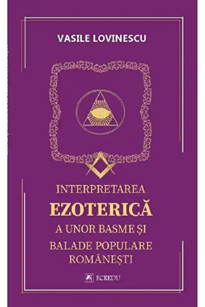 Cartea Romaneasca Educational Interpretarea ezoterica a unor basme si balade ...