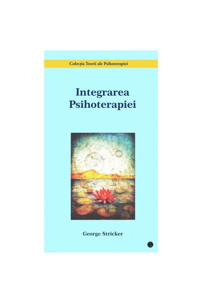 GESTALT BOOKS Integrarea Psihoterapiei - George Stricker
