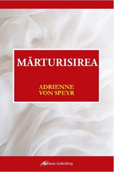 Galaxia Gutenberg Marturisirea - Adrienne von Speyr