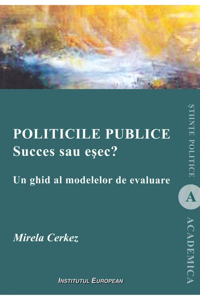 INSTITUTUL EUROPEAN Politicile publice: succes sau esec? Un ghid al modelelor...