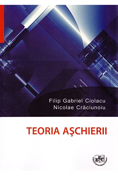 UNIVERSITARIA CRAIOVA Teoria aschierii - Filip Gabriel Ciolacu, Nicolae Craci...