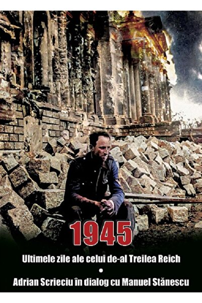 MIIDECARTI 1945. Ultimele zile ale celui de-al Treilea Reich - Adrian Scrieci...