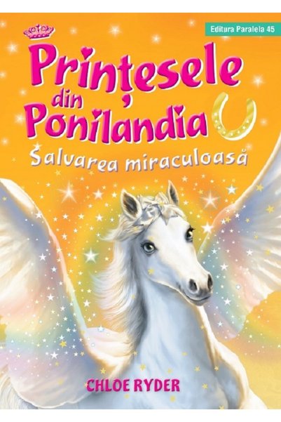 Paralela 45 Printesele din Ponilandia. Salvarea miraculoasa - Chloe Ryder