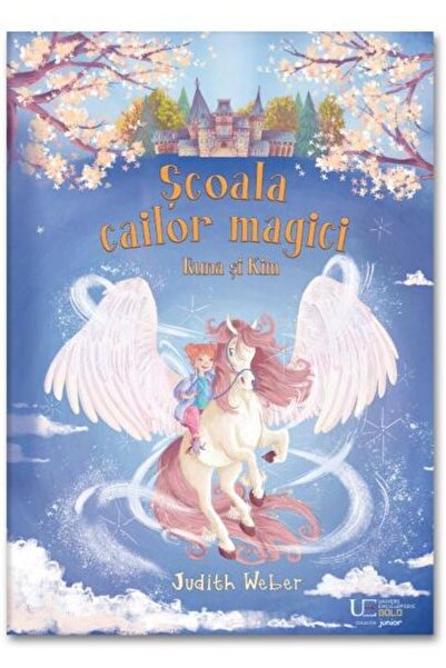 Editura Univers Enciclopedic Junior Scoala cailor magici. Runa si Kim, Judith...