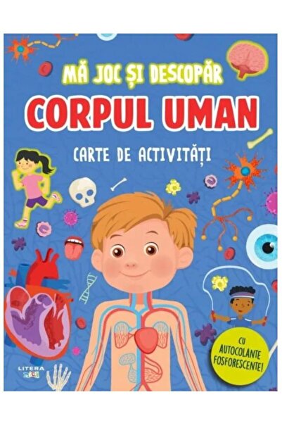 Editura Litera Ma joc si descopar. Corpul uman. Carte de activita