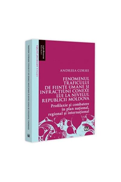 Editura Universul Juridic Fenomenul traficului de fiinte umane si infractiun
