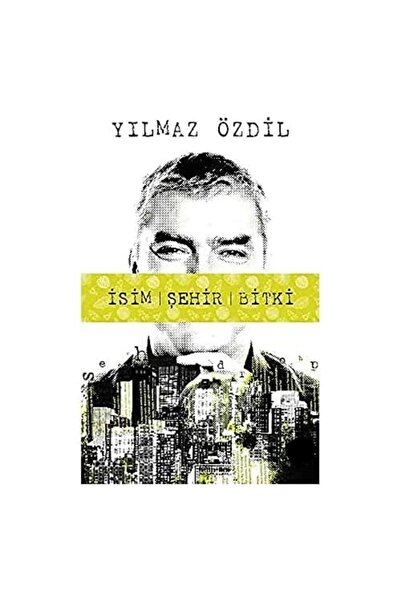 Kişisel Yayınlar İsim Şehir Bitki - Yılmaz Özdil (İLK BASKI 2019)