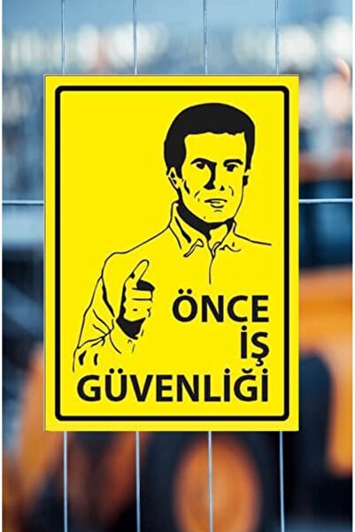 Önce İş Güvenliği Uyarı Levhası