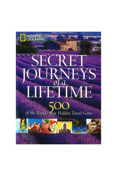 National Geografic Secret Journeys Of A Lifetime (Special Sales Uk Edition) .