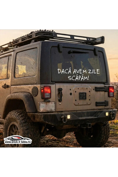 StickITsibiu Daca Avem Zile Scapam! - Car Sticker | Water + UV Resistant